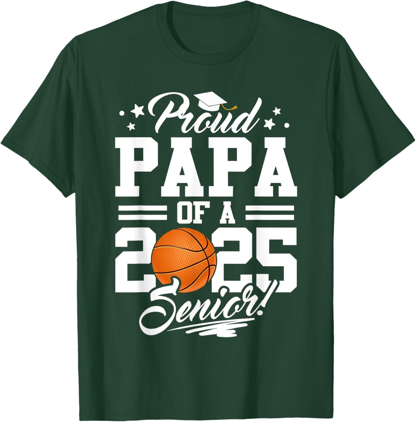Proud Papa Of A 2025 Senior Basketball Dad Graduation T-Shirt - T-Shirt | Forest