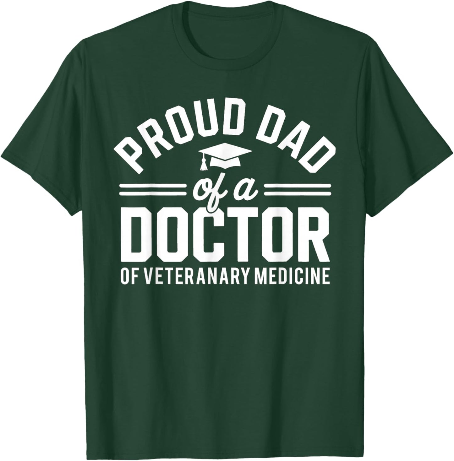 Proud Dad Of A Doctor Of Veterinary Medicine DVM Graduate T-Shirt - T-Shirt | Forest