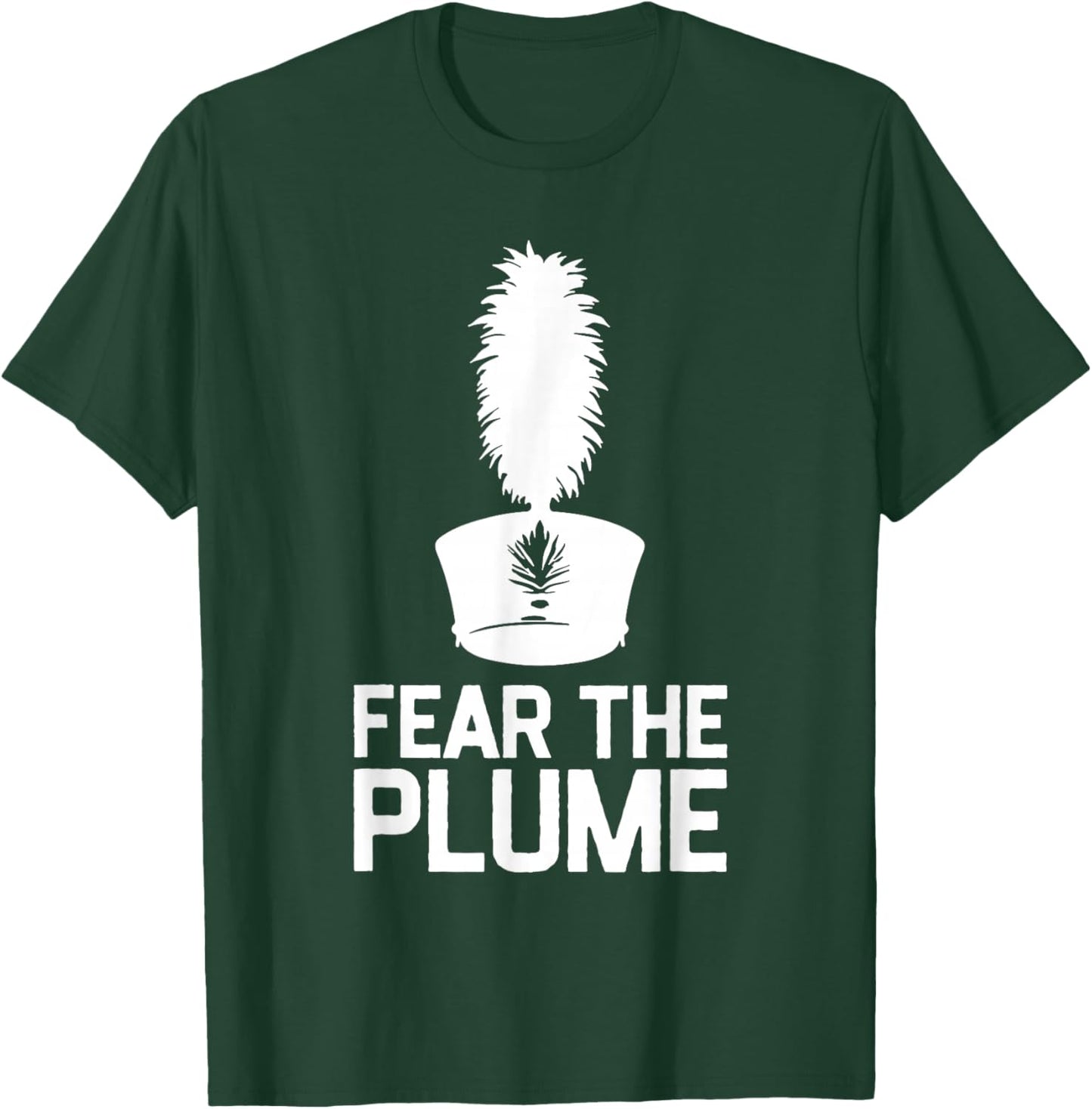 Fear The Plume Marching Band Color Guard Musician T-Shirt - T-Shirt | Forest