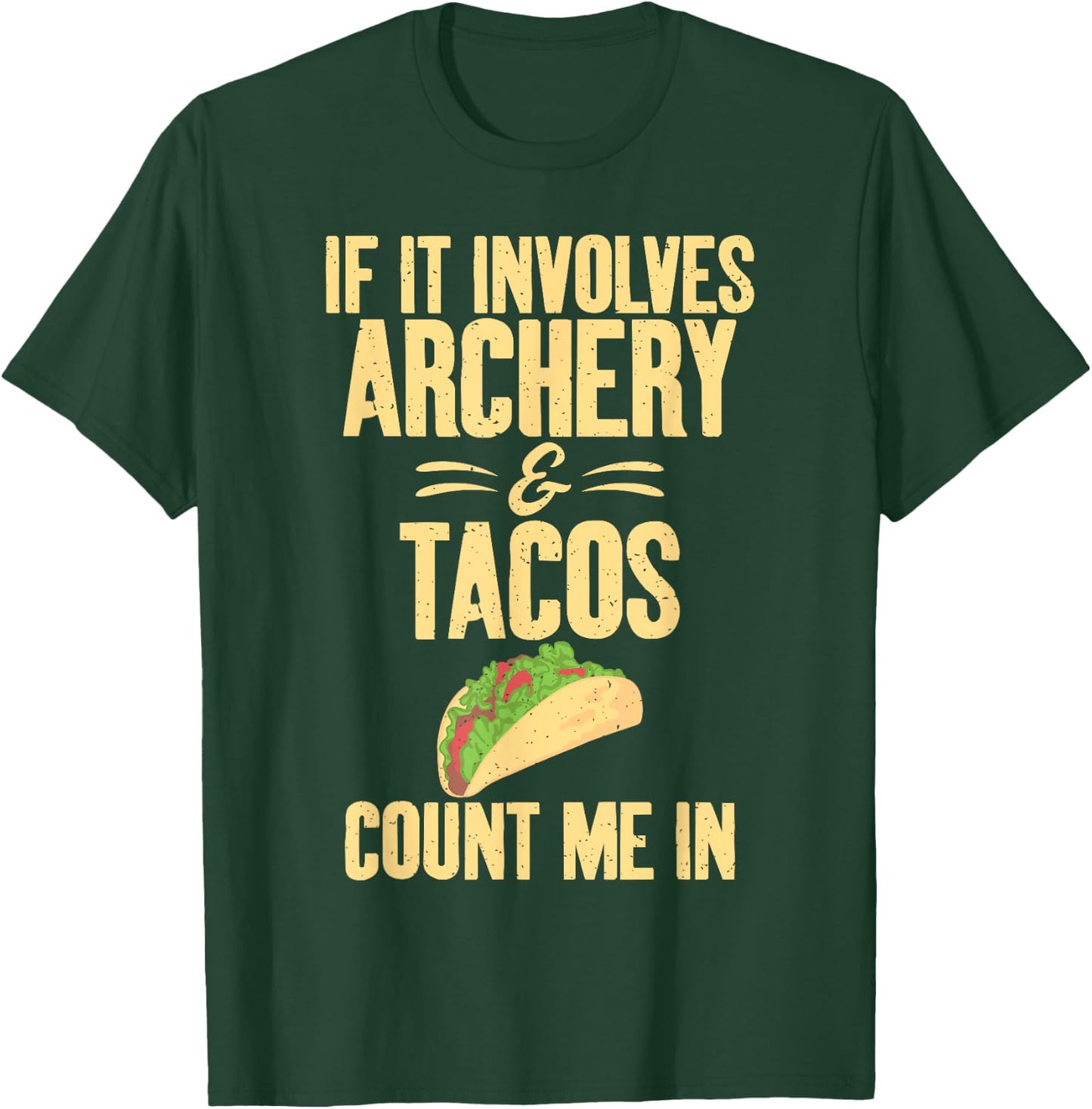 If it involves Archery and Tacos count me in Archery T-Shirt - T-Shirt | Forest