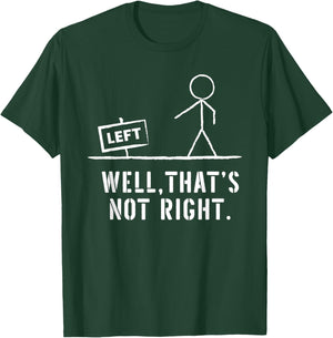 Funny Stick Man Well, That's Not Right Vintage Pun T-Shirt - T-Shirt | Forest