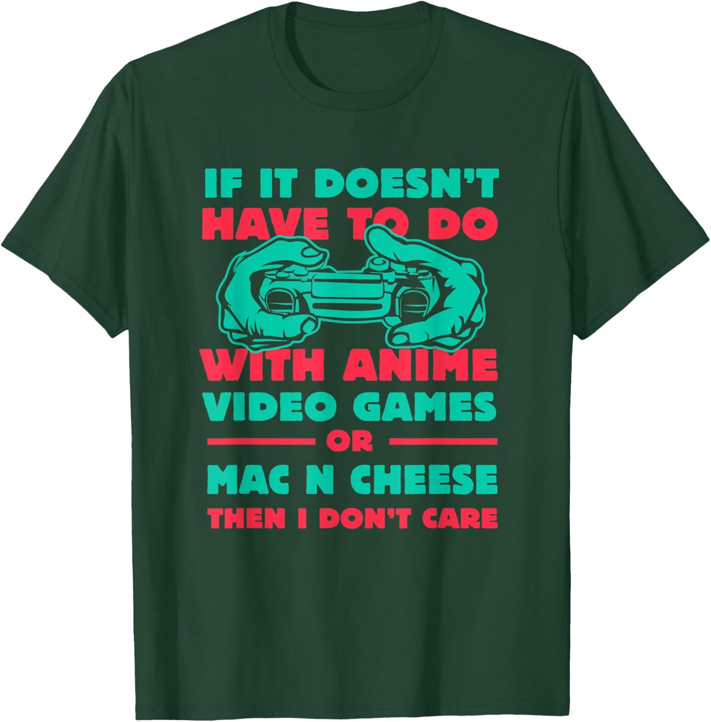 If It's Not Anime or Mac n Cheese Funny Gamer Humor Gaming T-Shirt - T-Shirt | Forest