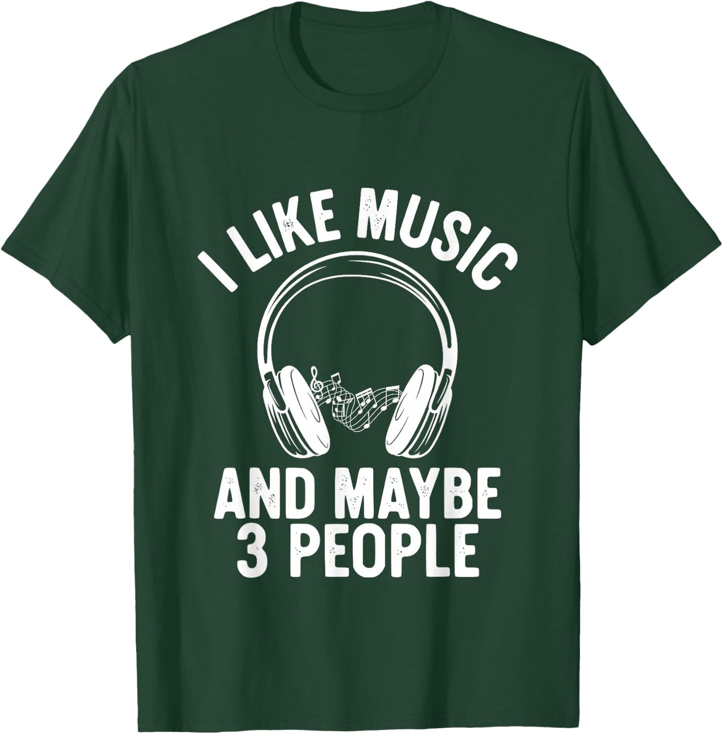 I Like Music and Maybe 3 People T-Shirt - T-Shirt | Forest