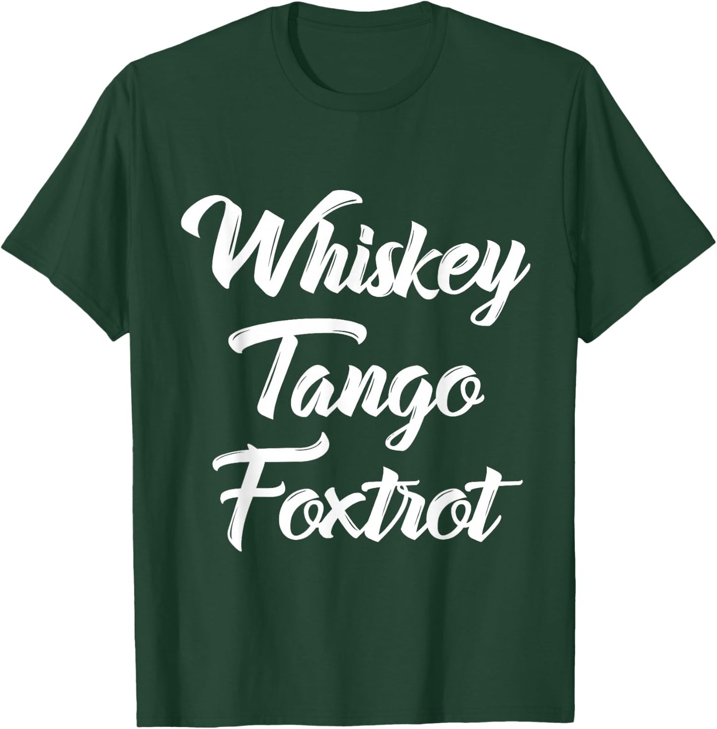 Whiskey Tango Foxtrot WTF with White Text T-Shirt - T-Shirt | Forest