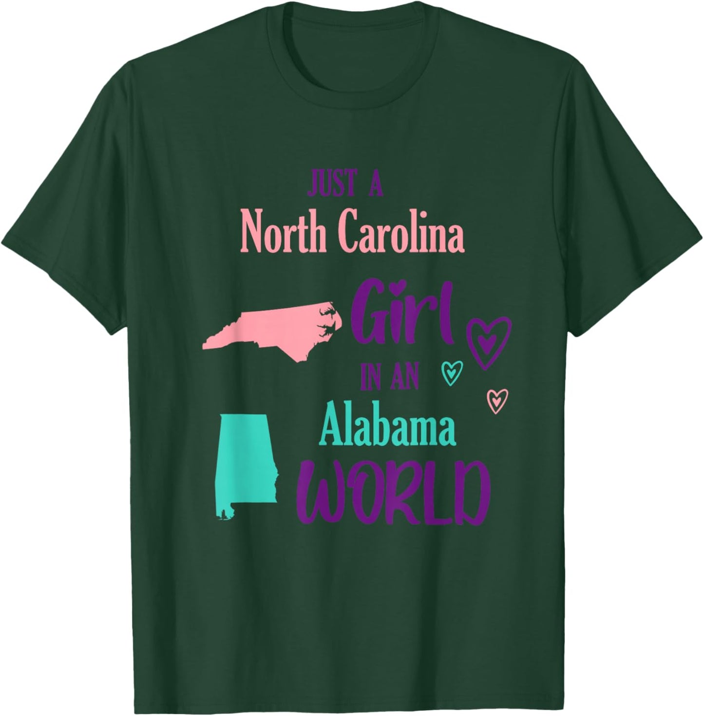 Proud Girl Just a North Carolina girl in an Alabama World T-Shirt - T-Shirt | Forest