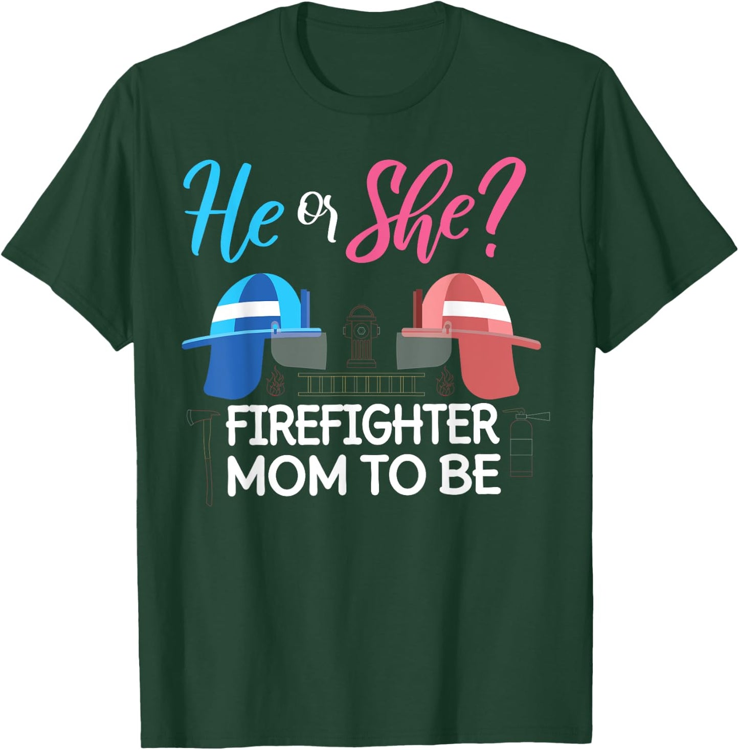 Gender Reveal He Or She Mom To Be Firefighter Future Mother T-Shirt - T-Shirt | Forest
