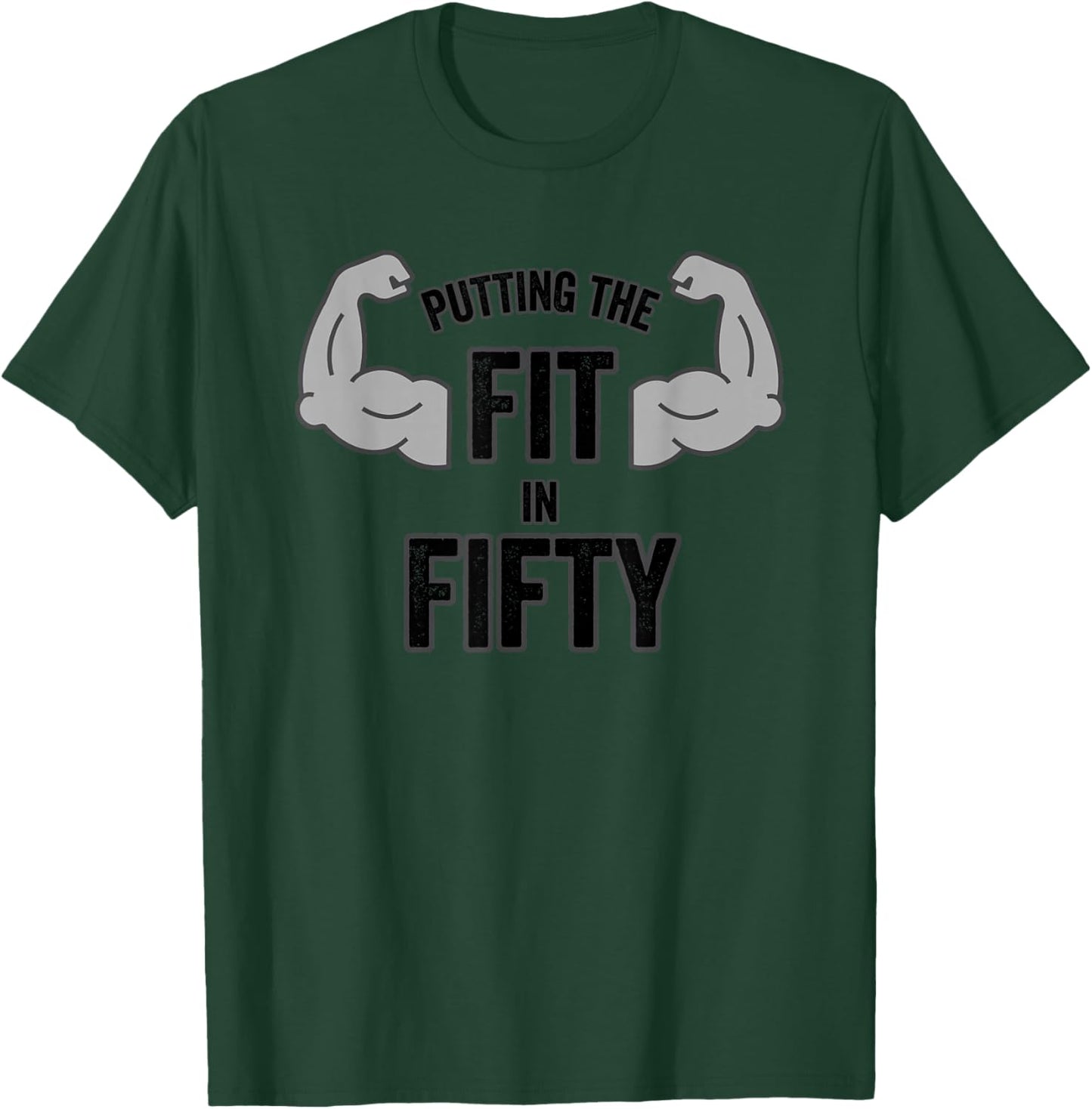 Fun Putting the Fit in Fifty 50th Birthday Workout Gift T-Shirt - T-Shirt | Forest