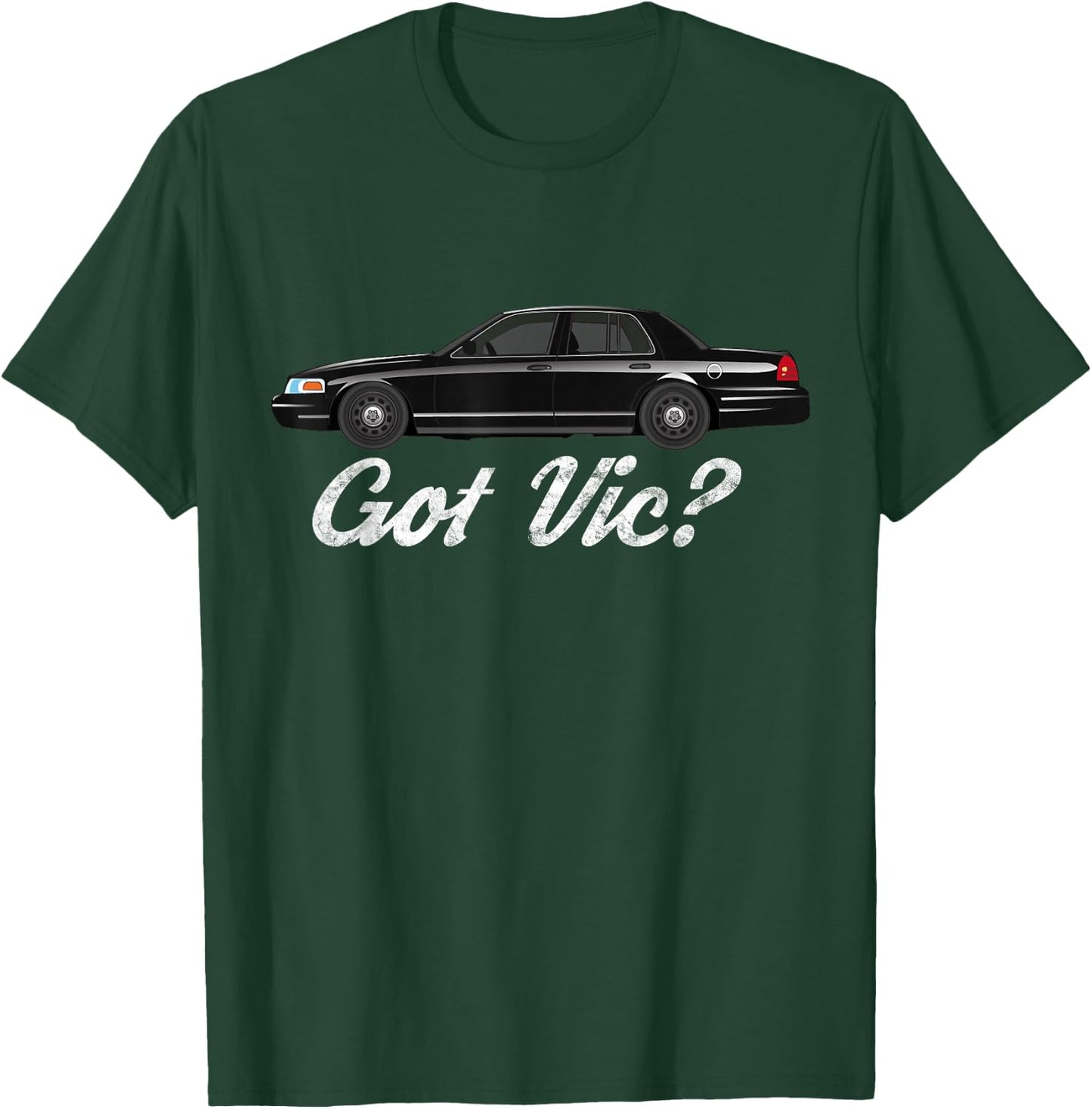 Crown Victoria Shirt | Got Vic? T-Shirt - T-Shirt | Forest