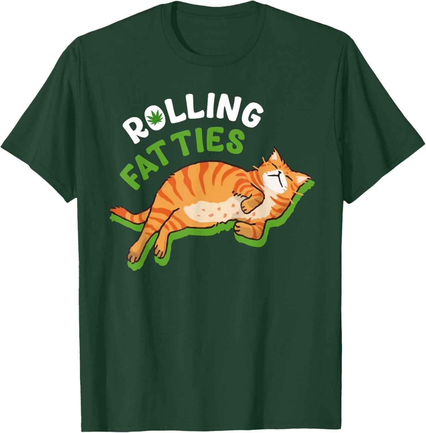 Rolling Fatties Funny Weed Cat Marijuana Funny Canabis Leaf Men Women T-Shirt - T-Shirt | Forest
