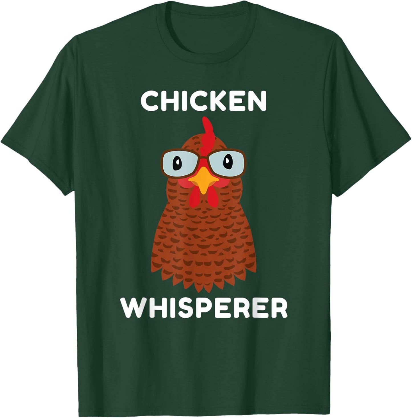 Chicken Whisperer, for Chicken Owners, Farmers, Funny, Silly T-Shirt - T-Shirt | Forest
