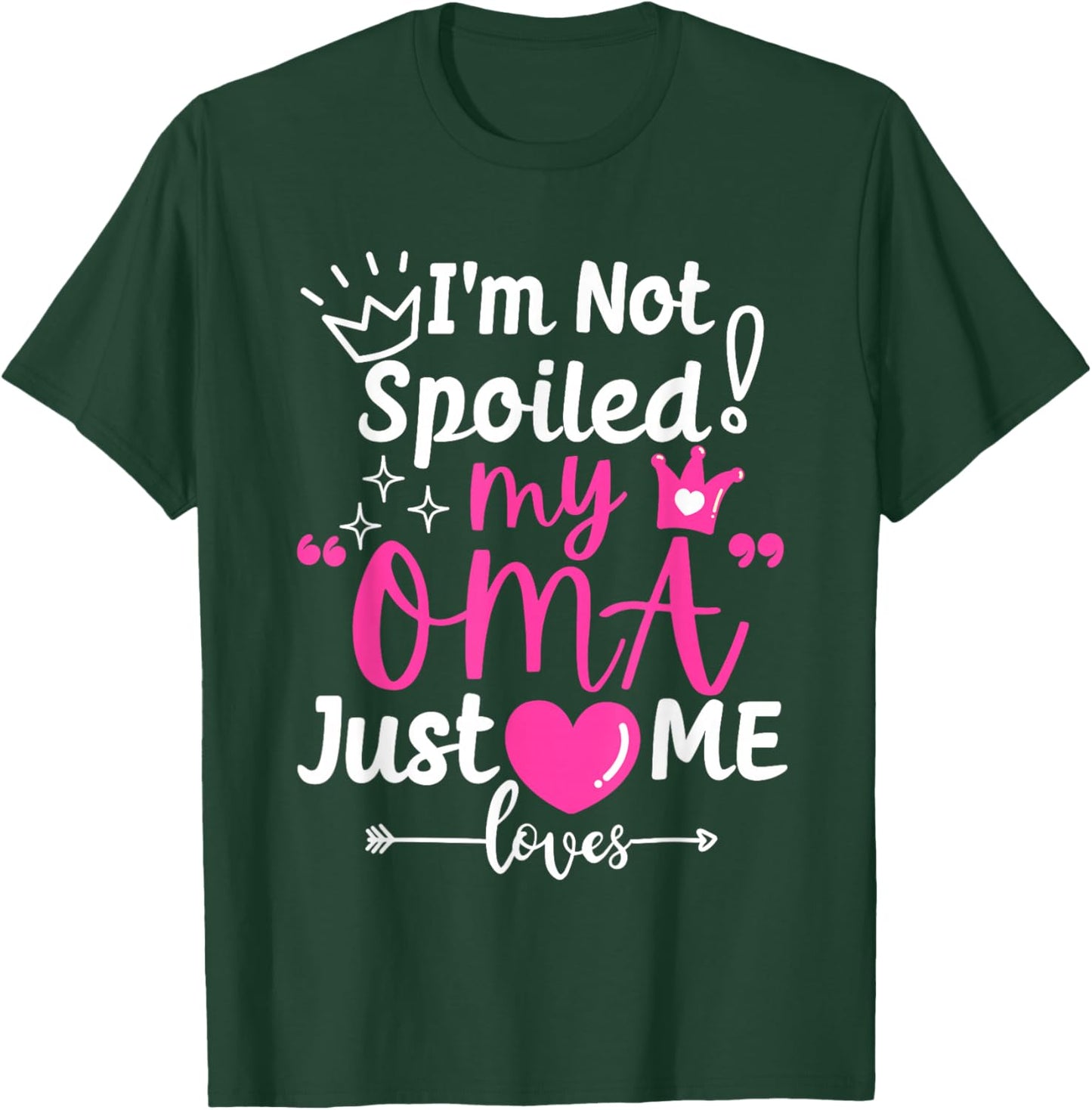 I'm Not Spoiled My Oma Just Loves Me for Team Girls Matching T-Shirt - T-Shirt | Forest
