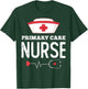 Primary Care Nurse Medical Nursing RN Staff Nurse's Day T-Shirt - T-Shirt | Forest