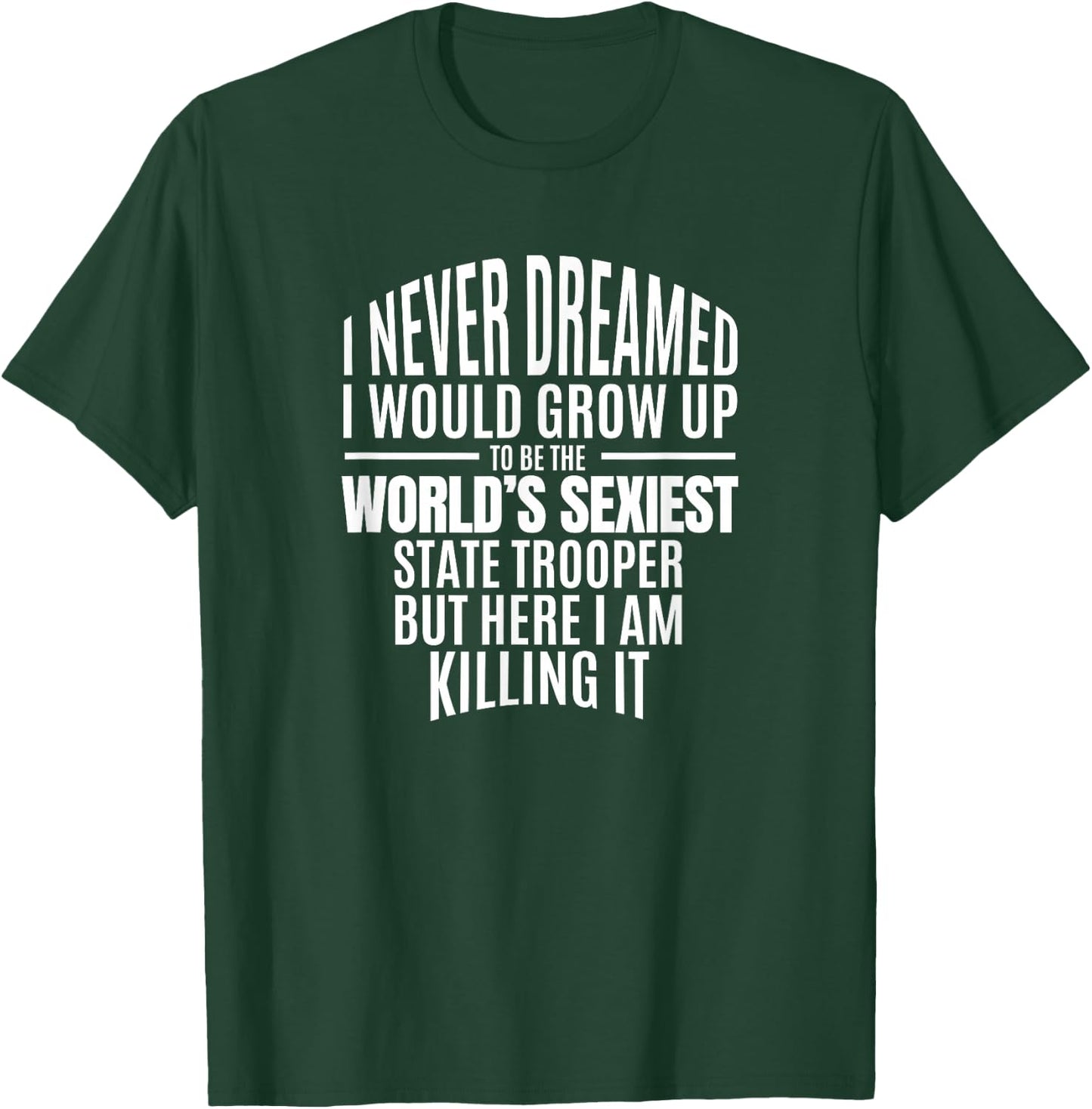Police Officer Gift World's Sexiest State Trooper Gift T-Shirt - T-Shirt | Forest