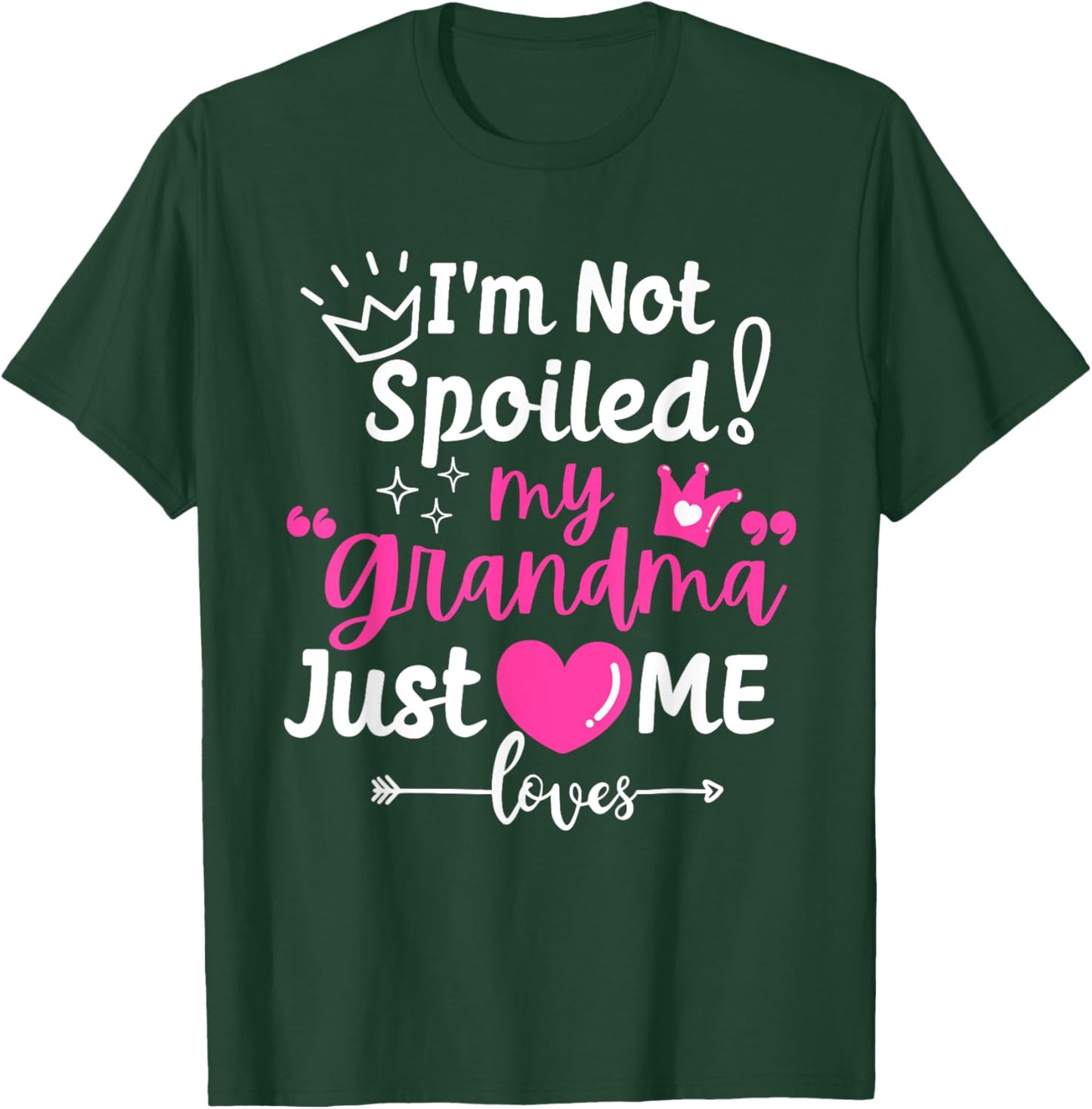 I'm Not Spoiled My Grandma Just Loves Me Team Girls Matching T-Shirt - T-Shirt | Forest