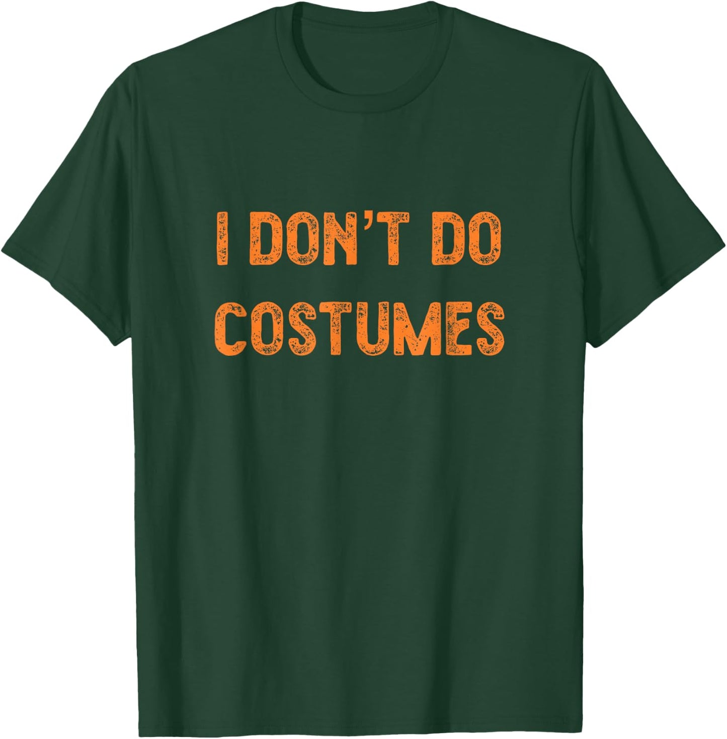 Funny Halloween Shirt - I Don't do Costumes. T-Shirt - T-Shirt | Forest