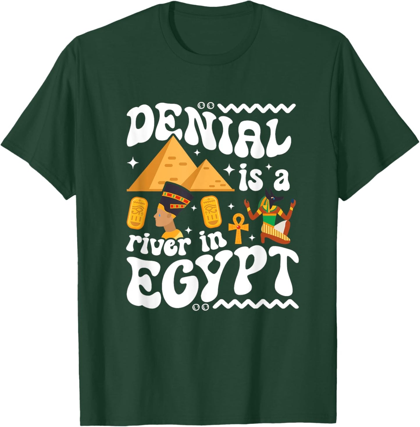 Denial Is A River In Egypt | Trendy | Funny | Gen-Z | Gift T-Shirt - T-Shirt | Forest