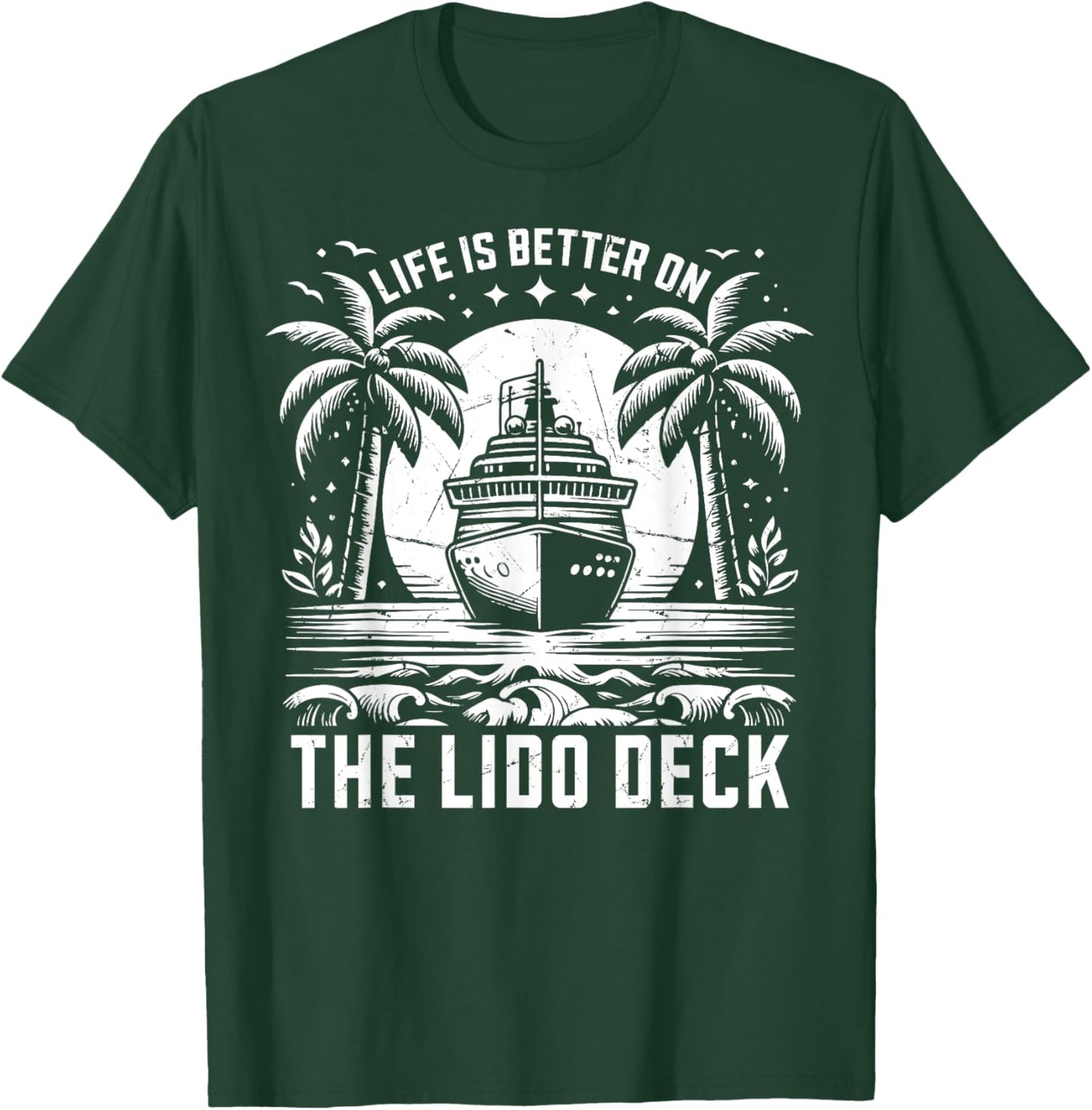 Life is better on the Lido Deck Cruising T-Shirt - T-Shirt | Forest