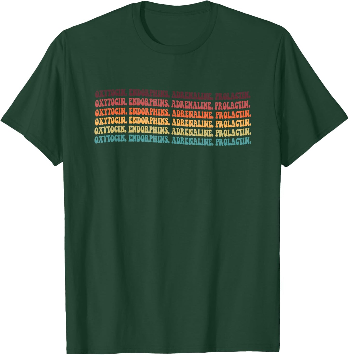 Oxytocin Endorphins Adrenaline Prolactin Midwife Childbirth T-Shirt - T-Shirt | Forest