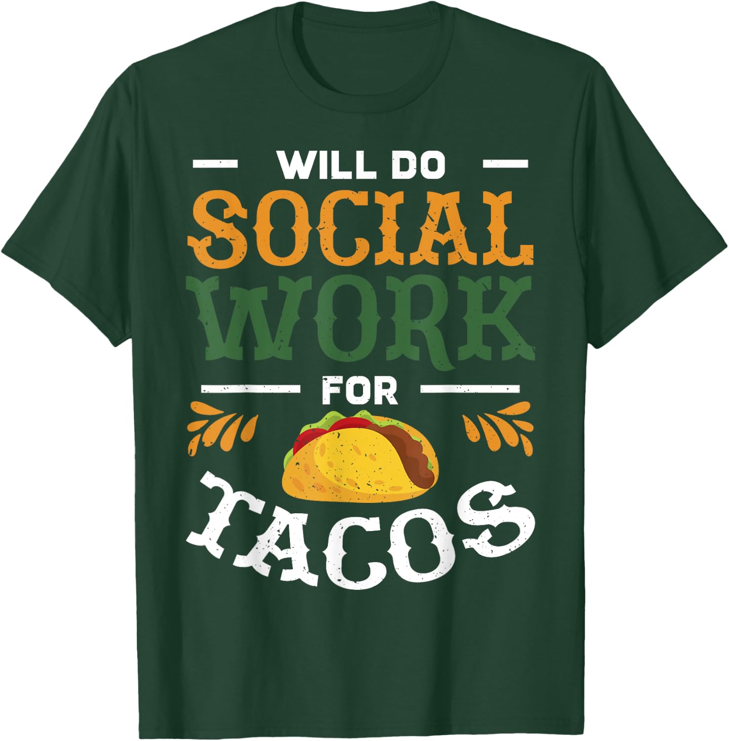 Fun Social Worker Will Do Social Work For Tacos Design T-Shirt - T-Shirt | Forest
