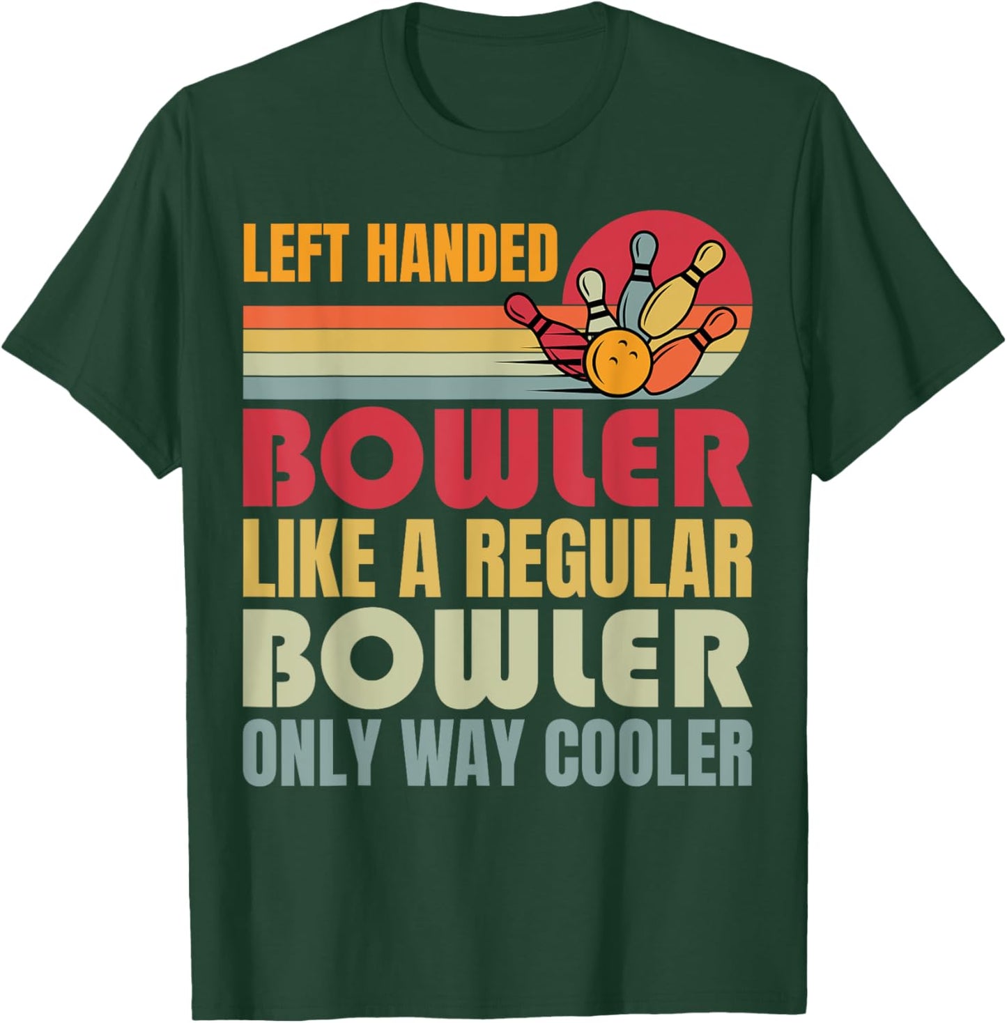 Bowling Funny Men Women Kids Team Left Handed Bowler T-Shirt - T-Shirt | Forest