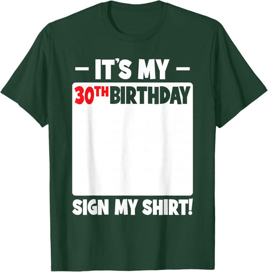 It's My 30th Birthday 30 Years Old Men Women Funny Sign My T-Shirt - T-Shirt | Forest