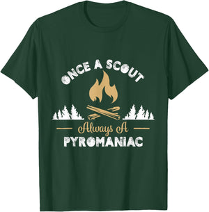 Once a Scout Always a Pyromaniac T-Shirt - T-Shirt | Forest