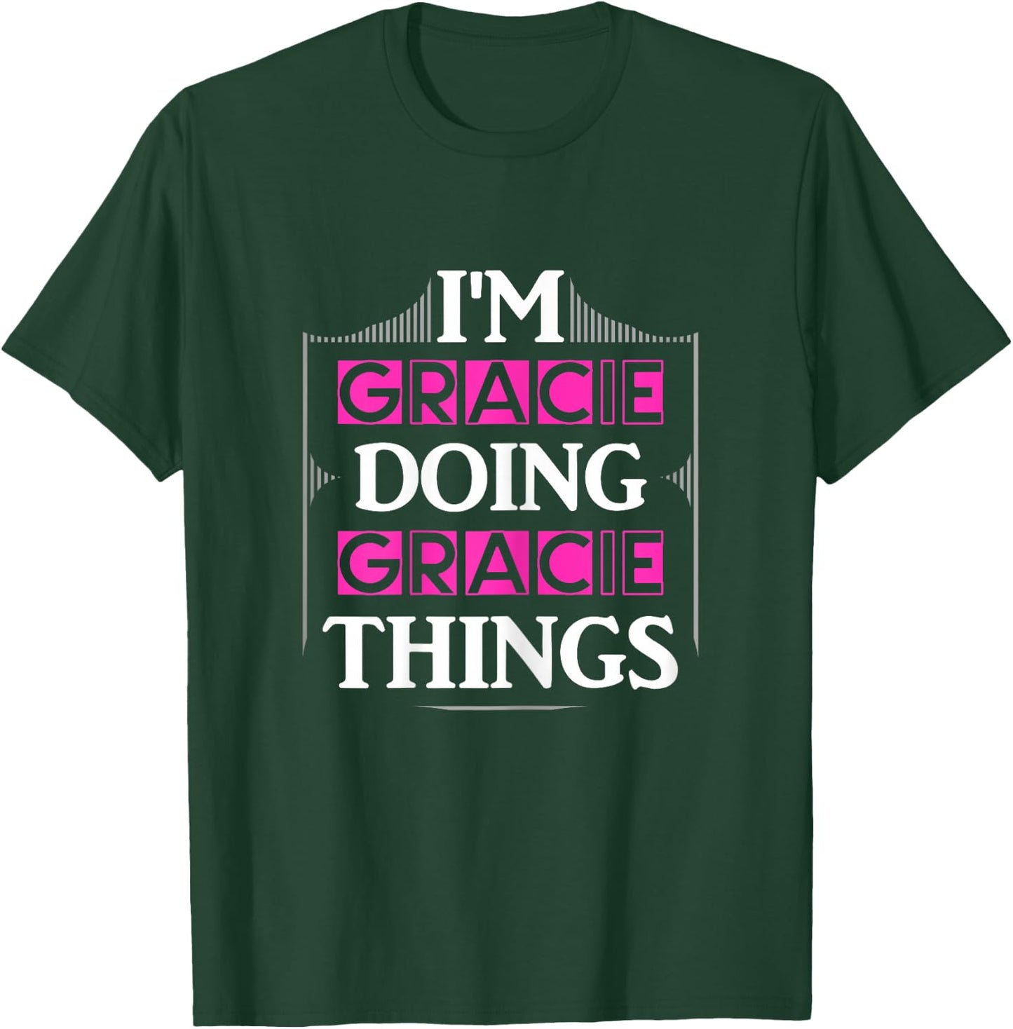 I'm Gracie Doing Gracie Things Funny First Name Gift T-Shirt - T-Shirt | Forest