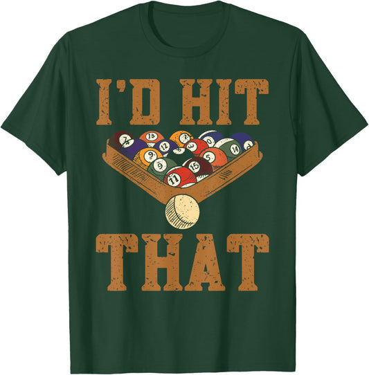 Pool Player I'd Hit That Snooker Funny Pool Billiard T-Shirt - T-Shirt | Forest