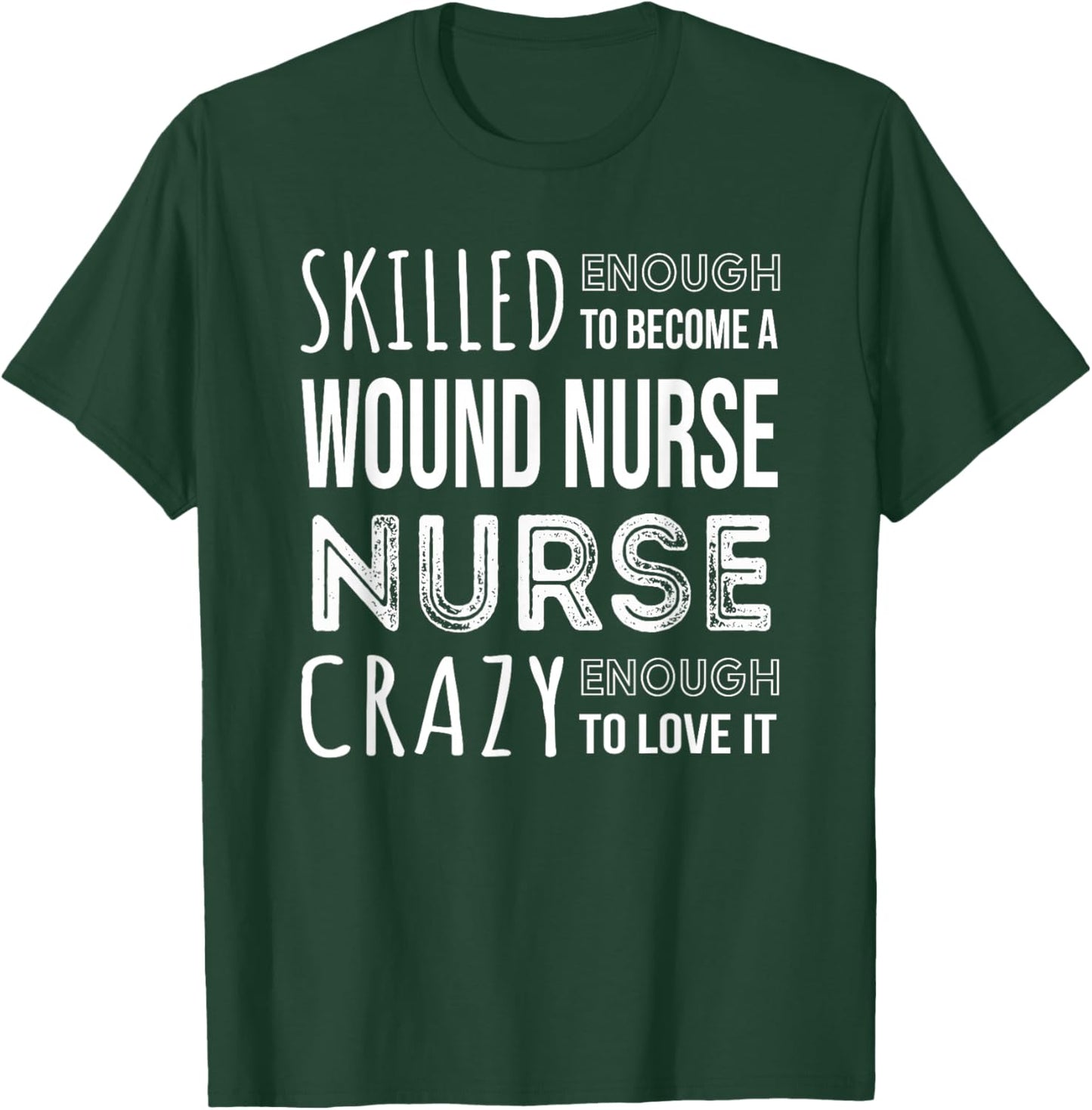 Wound Care Nurse Funny Job T-Shirt - T-Shirt | Forest