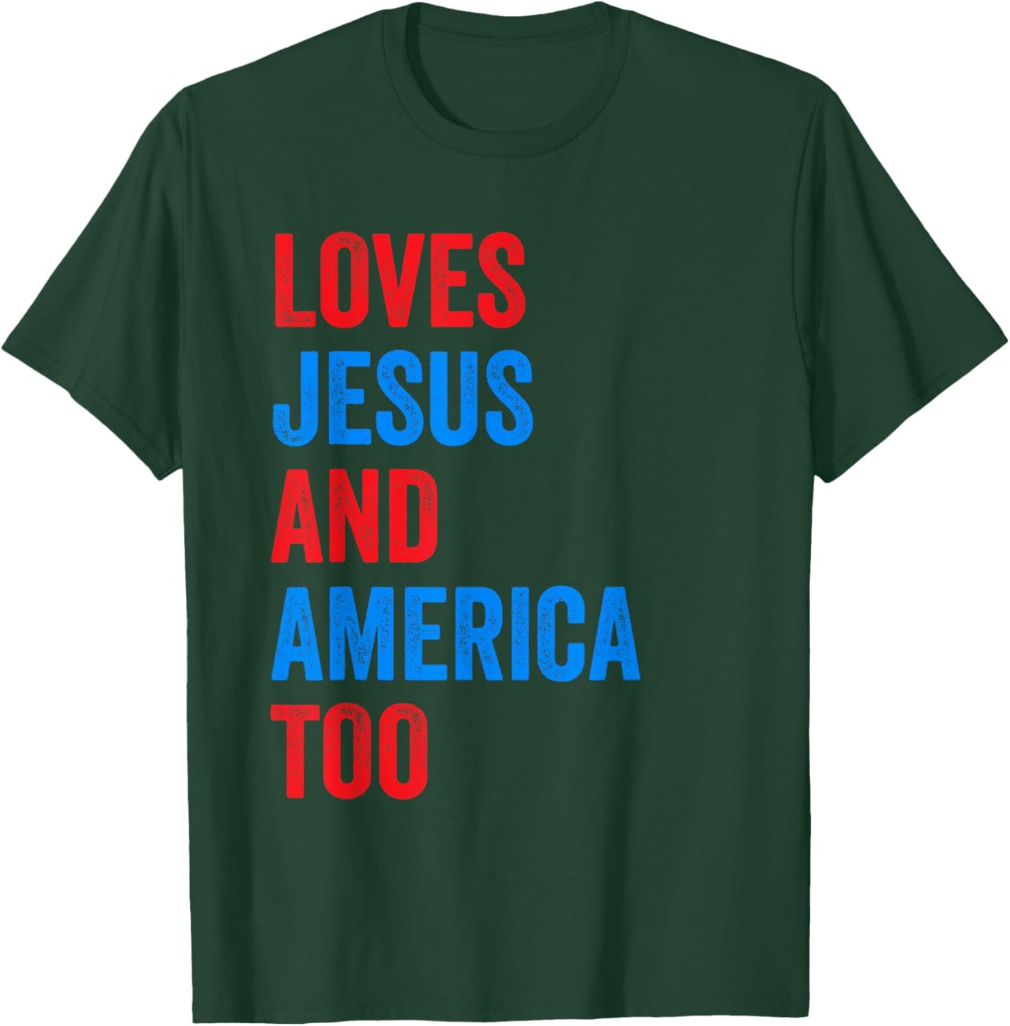 Loves Jesus and America Too T-Shirt - T-Shirt | Forest