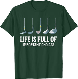 Life is Full Of Important Choices golf clubs types T-Shirt - T-Shirt | Forest