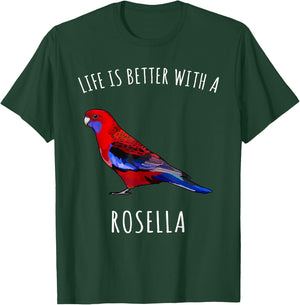 Life Is Better With A Rosella Bird Lover T-Shirt - T-Shirt | Forest