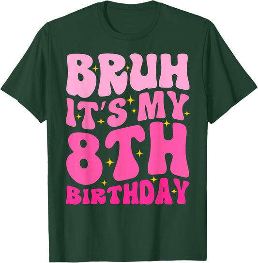Bruh It's My 8th Birthday 8 Year Old 8yr Cute Groovy Pink T-Shirt - T-Shirt | Forest