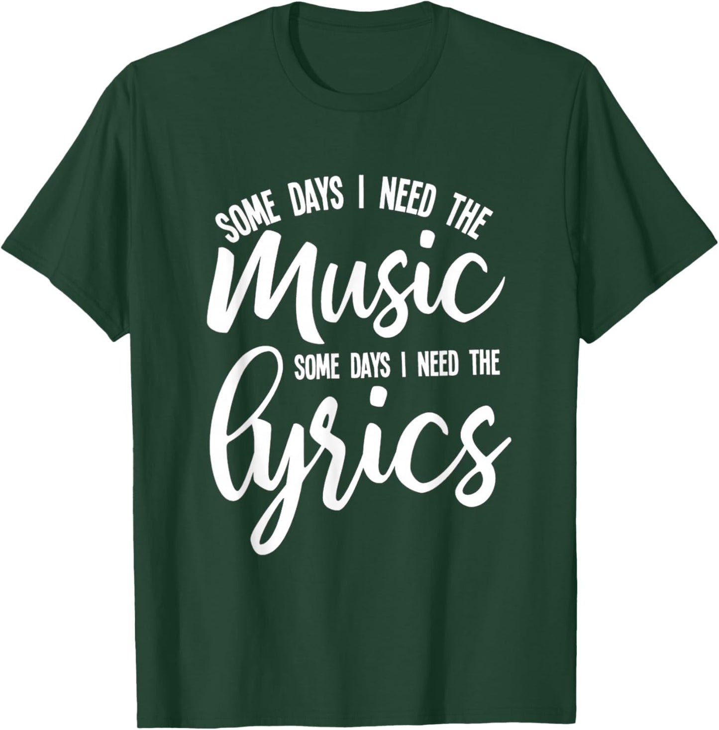Music Lyrics Some Days I Need Both melody and words T-Shirt - T-Shirt | Forest