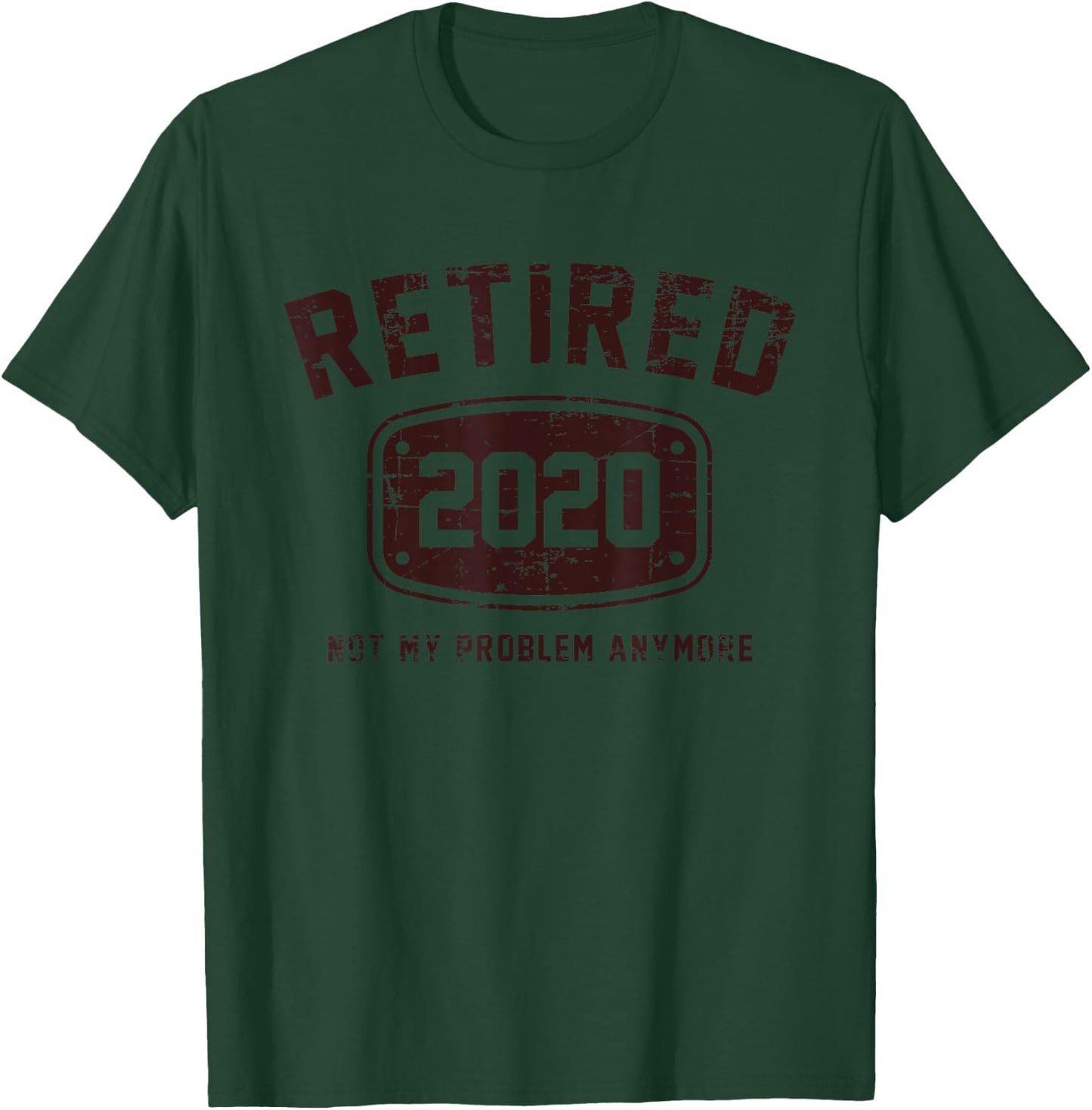 Retired 2020 Not My Problem Anymore - Vintage Gift T-Shirt - T-Shirt | Forest