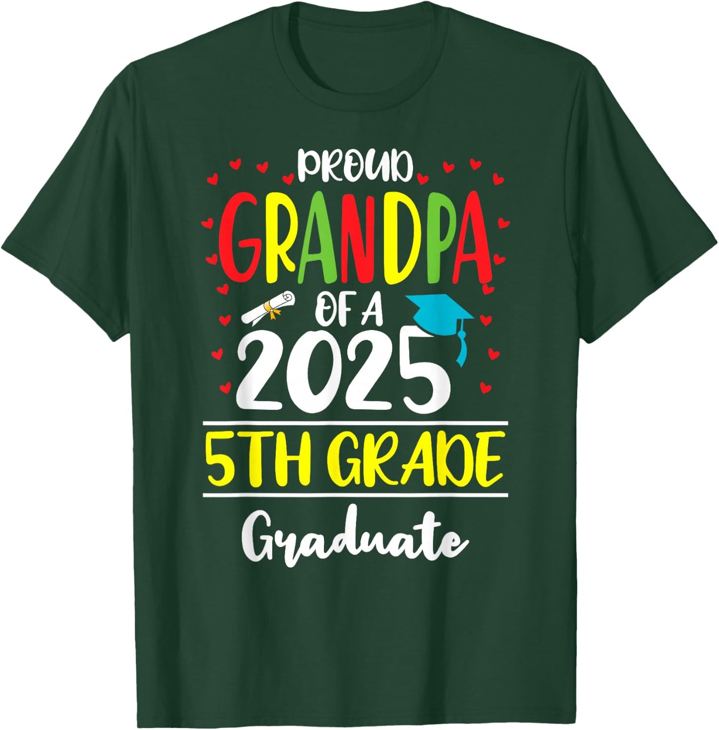 Funny Proud Grandpa of a Class of 2025 5th Grade Graduate T-Shirt - T-Shirt | Forest