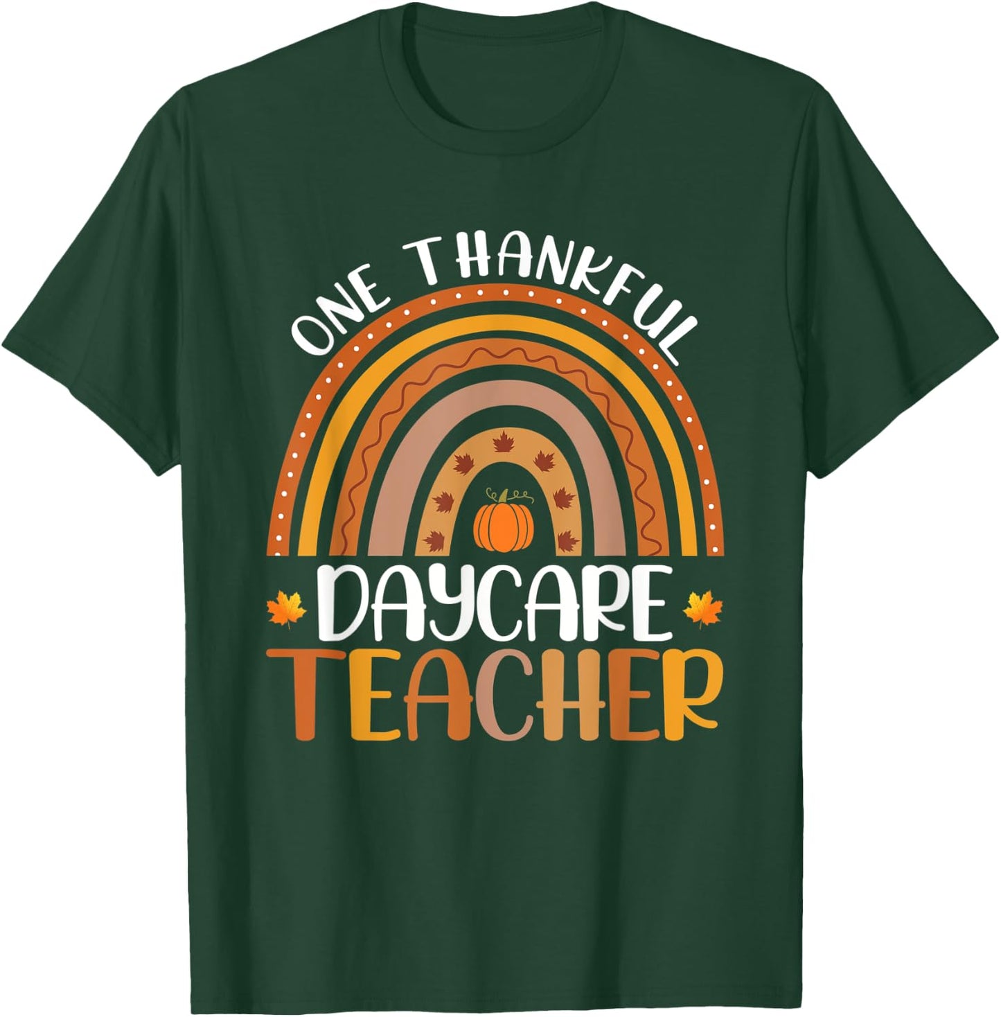 One Thankful Daycare Teacher Fall Rainbow Thanksgiving Day T-Shirt - T-Shirt | Forest
