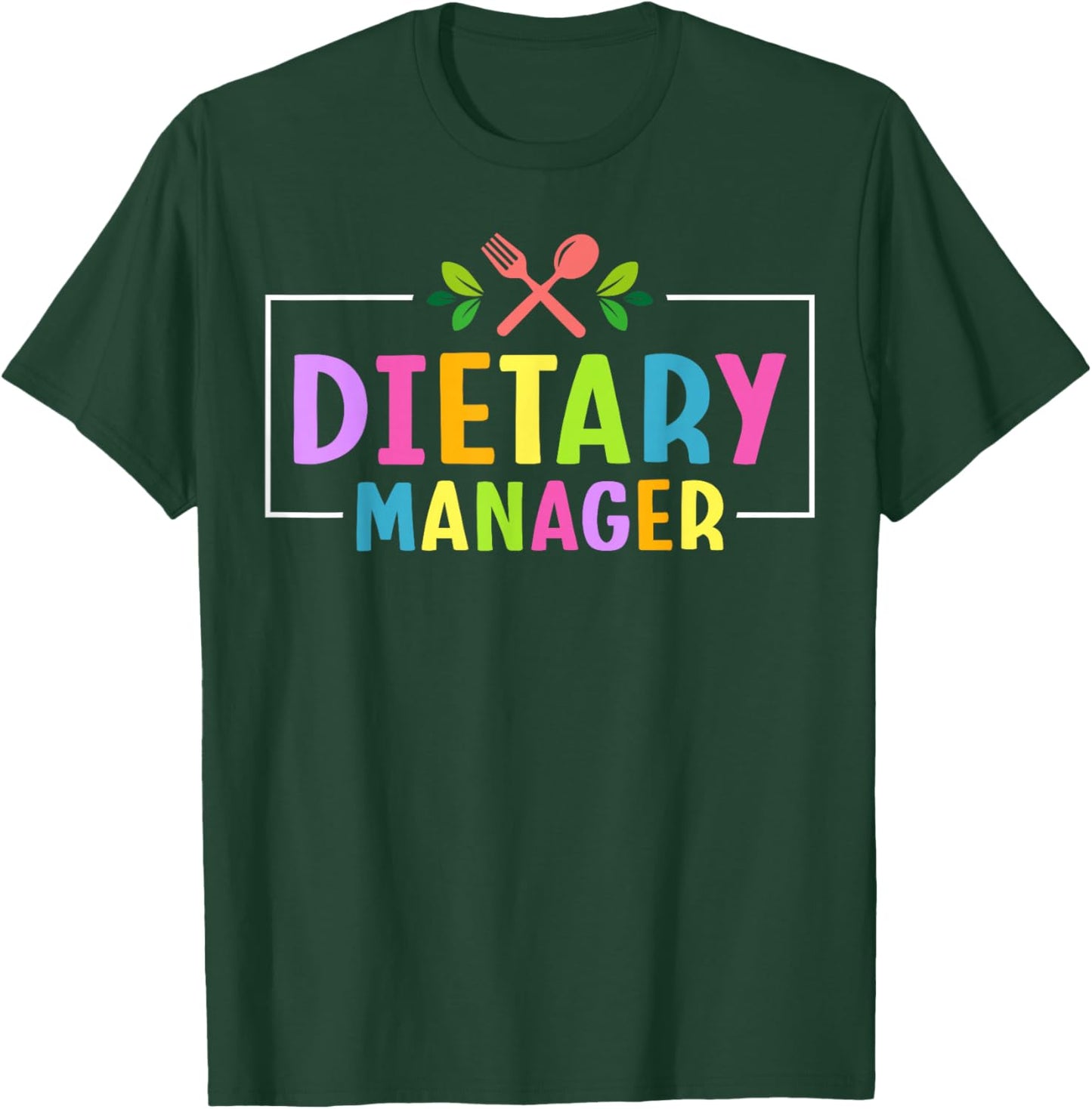 Dietary Manager Appreciation T-Shirt - T-Shirt | Forest