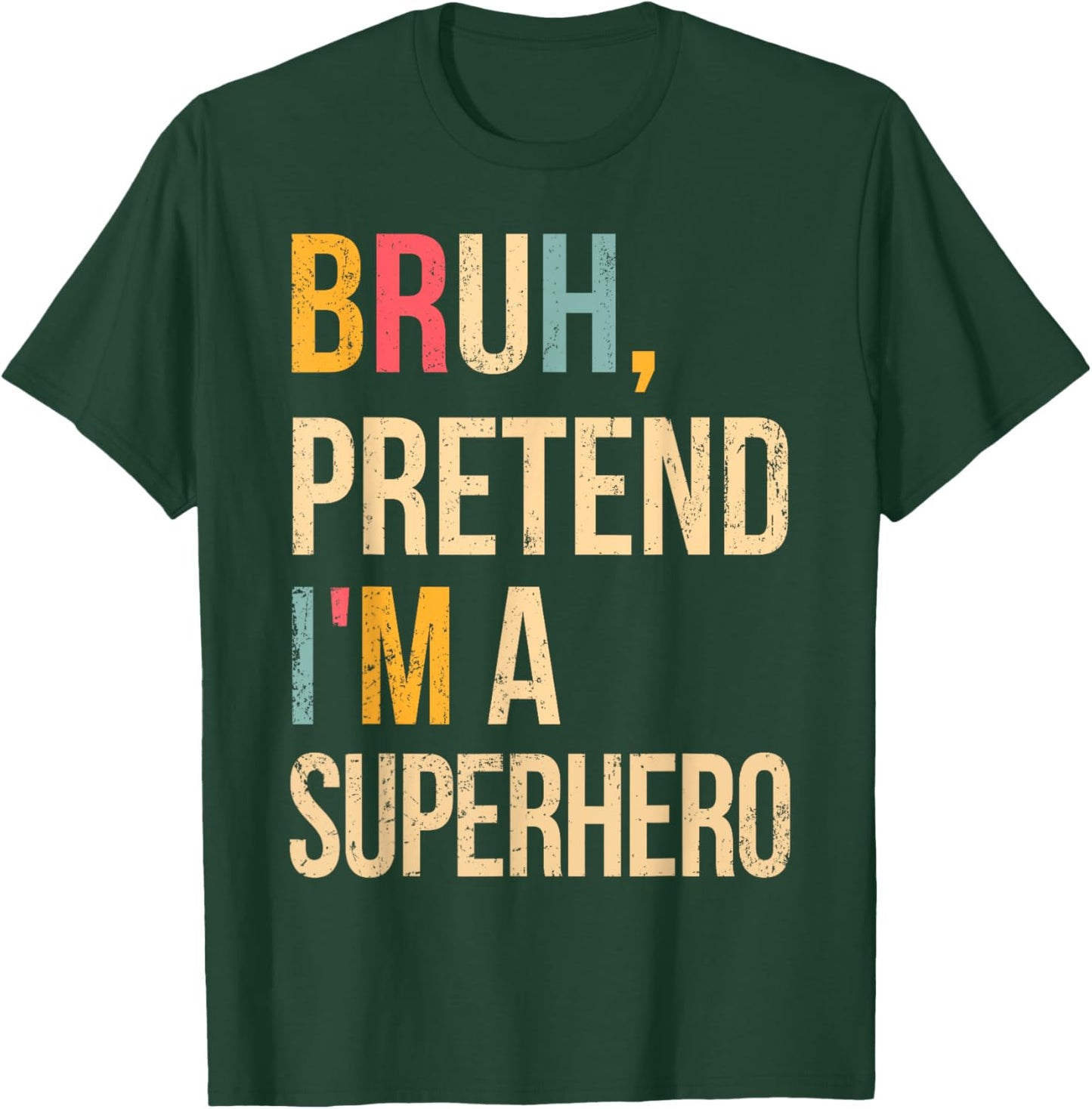 Bruh Pretend I'm A Superhero Halloween Lazy Easy Costume DIY T-Shirt - T-Shirt | Forest