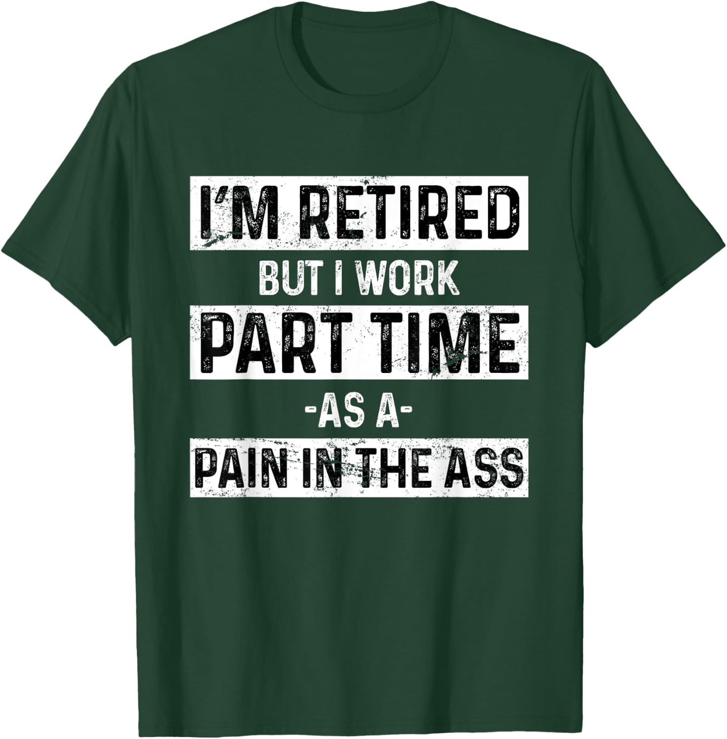 Funny Pain In The Ass Grumpy Old Men Retirement Gift Retired T-Shirt - T-Shirt | Forest