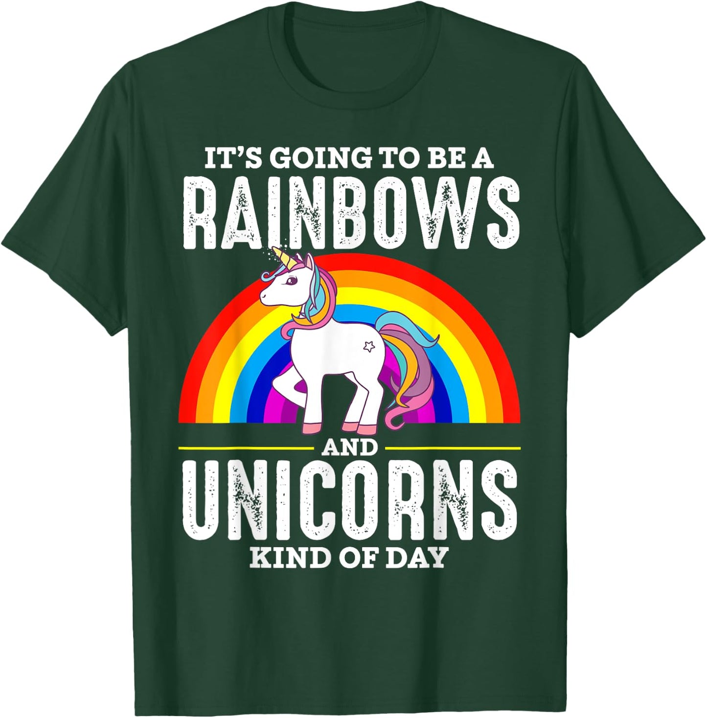 It's Going To Be A Rainbows And Unicorn Kind Of Day Shirt T-Shirt - T-Shirt | Forest