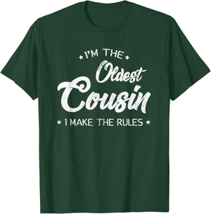 I'm The Oldest Cousin I Make The Rules Funny Cousin T-Shirt - T-Shirt | Forest