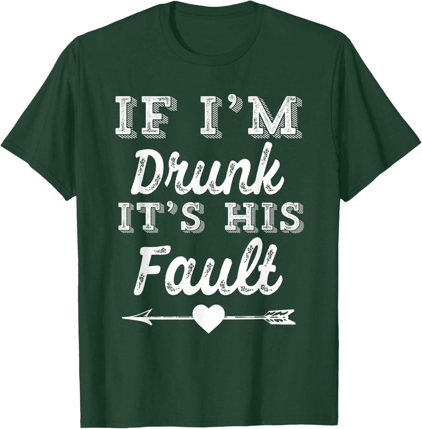 Couples Matching - If I'm Drunk It's His Fault T-Shirt - T-Shirt | Forest