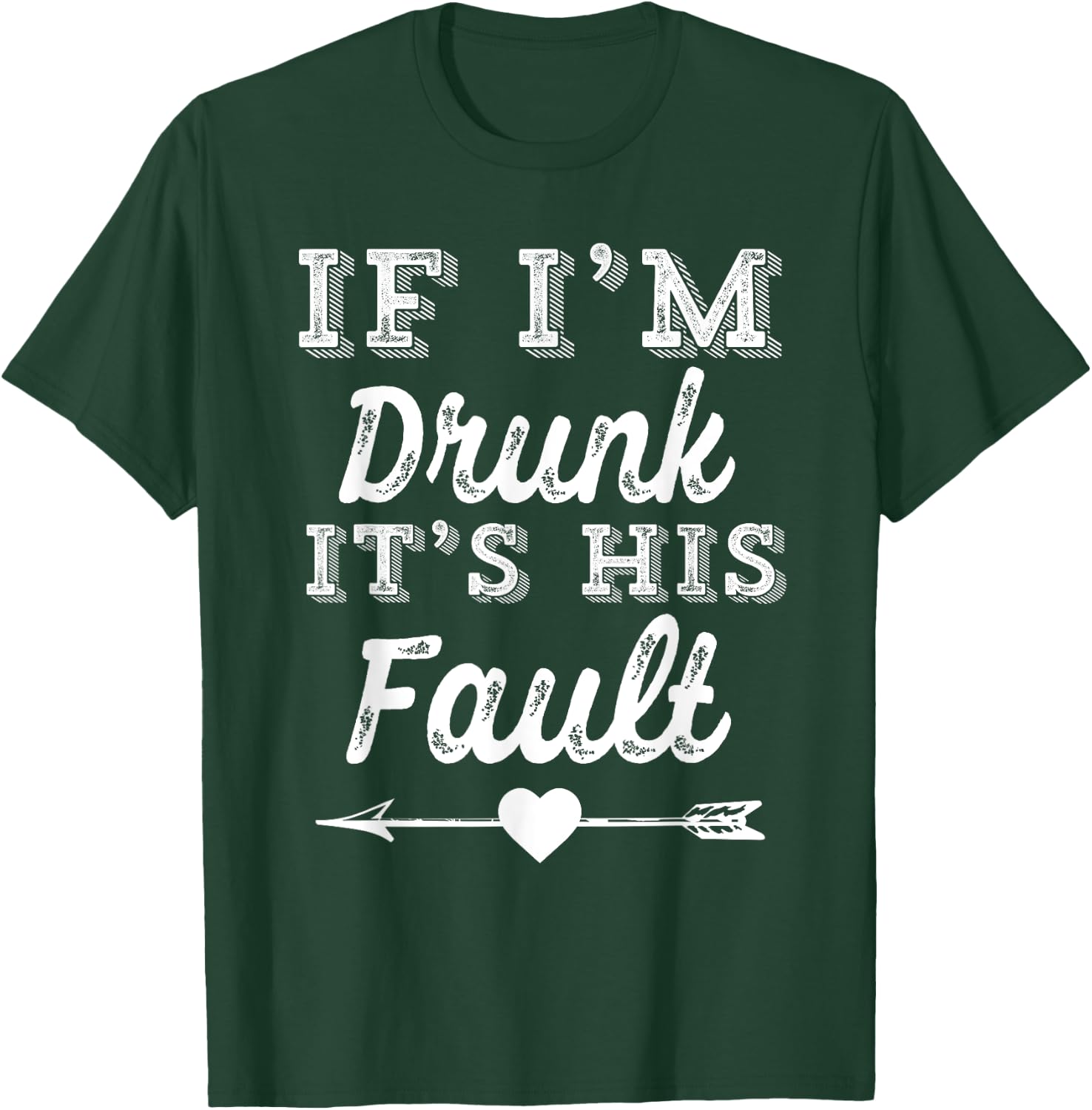 Couples Matching - If I'm Drunk It's His Fault T-Shirt - T-Shirt | Forest