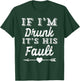 Couples Matching - If I'm Drunk It's His Fault T-Shirt - T-Shirt | Forest