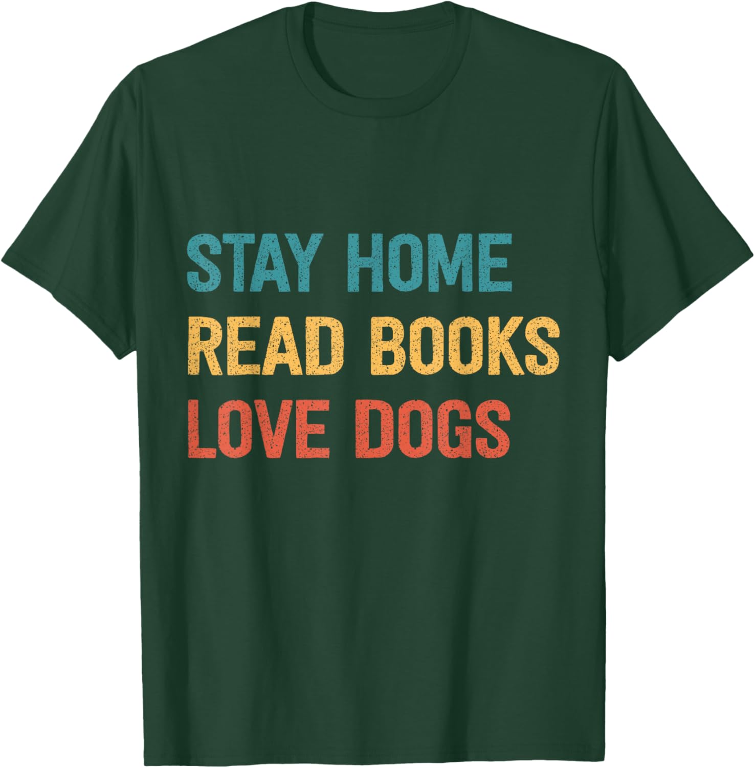 Stay Home Read Books Love Dogs T-Shirt - T-Shirt | Forest