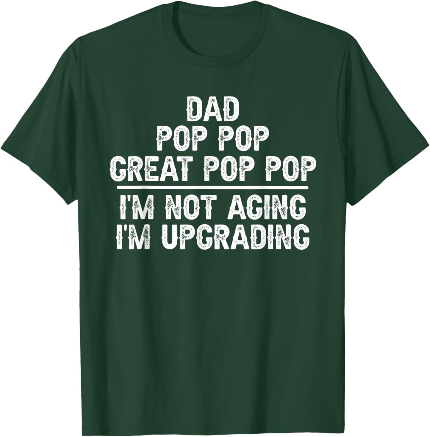 Dad Pop Pop Great Pop Pop I'm Upgrading Great Pop Pop T-Shirt - T-Shirt | Forest