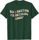 Did I Mention I'm Retiring Soon Funny Retirement 2024 T-Shirt - T-Shirt | Forest