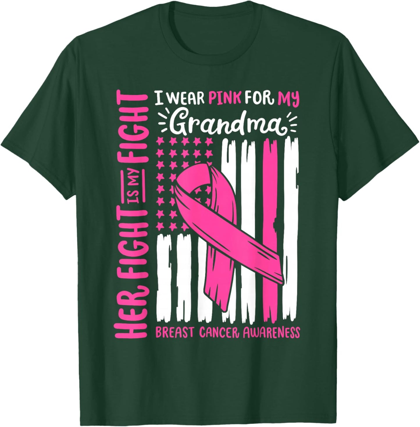 Breast Cancer Flag Wear Pink For Grandma Her Fight My Fight T-Shirt - T-Shirt | Forest