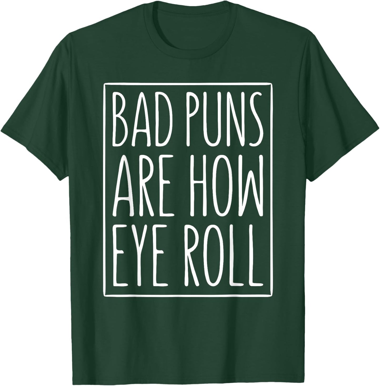 Bad Puns Are How Eye Roll Shirt Men Women Kids Sarcastic T-Shirt - T-Shirt | Forest